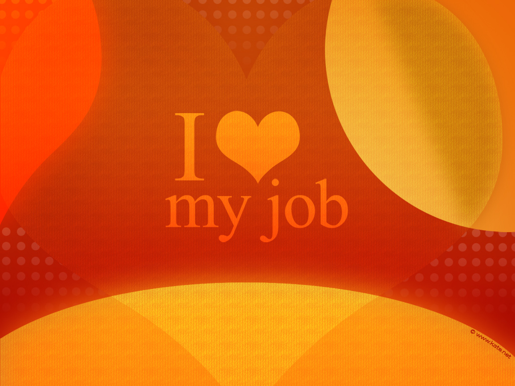 Love My Job - HD Wallpaper 