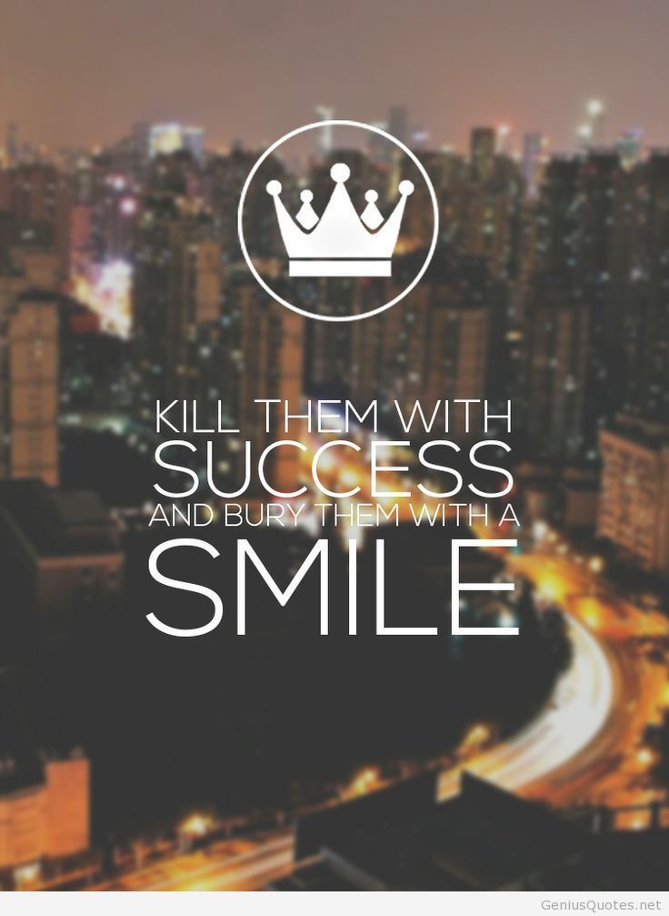 Best Life Mottoe Ever Hd Wallpaper With Quote Quote - Kill Them With Success And Bury Them - HD Wallpaper 