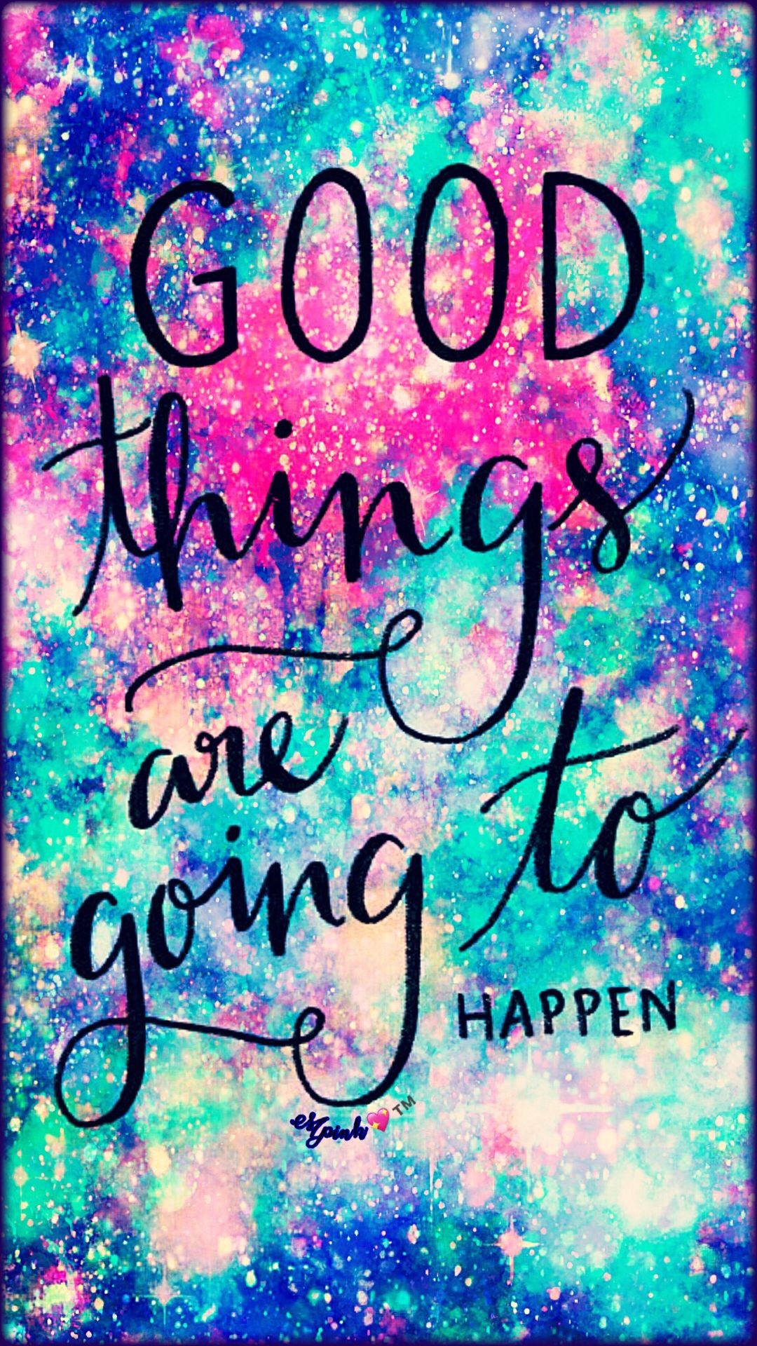 Good Things Are Going To Happen Galaxy Wallpaper - Galaxy Cute - HD Wallpaper 