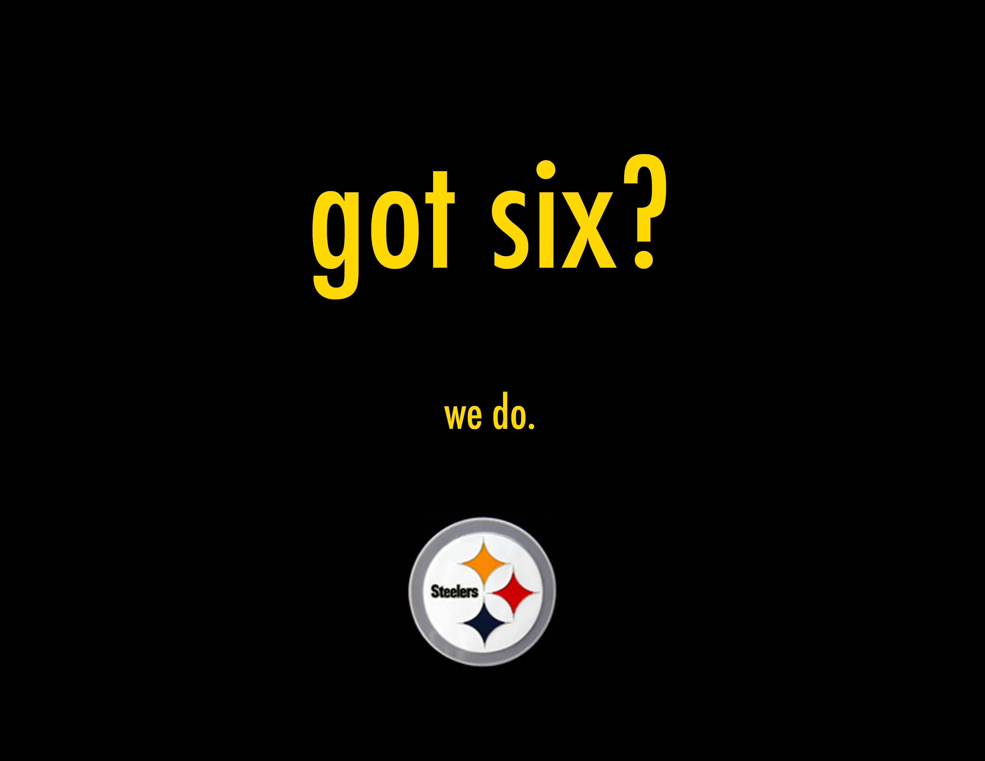 Images Of Pittsburgh Steelers - Pittsburgh Steelers Got Six - HD Wallpaper 