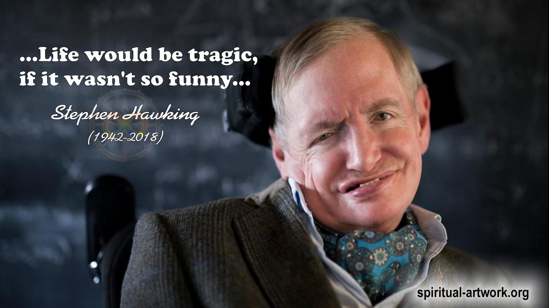 Stephen Hawking Wallpaper - Life Would Be Tragic If It Wasn T Funny - HD Wallpaper 