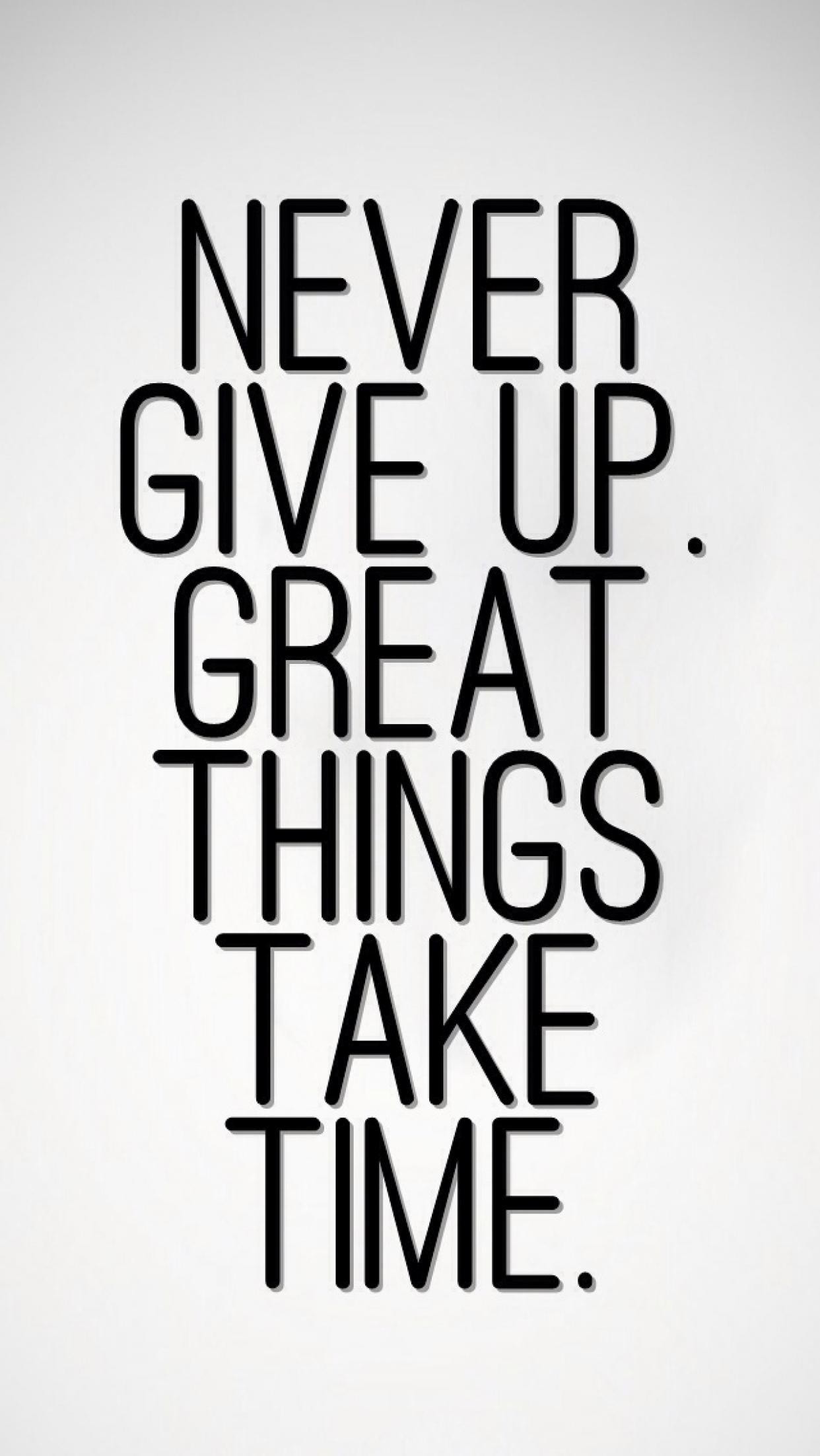 Never Give Up Great Things Take Time Iphonewallpaper - Never Give Up Wallpaper Iphone - 1242x2204 Wallpaper Never Give Up Great Things Take Time Iphonewallpaper - Never Give Up Wallpaper Iphone - 1242x2204 Wallpaper