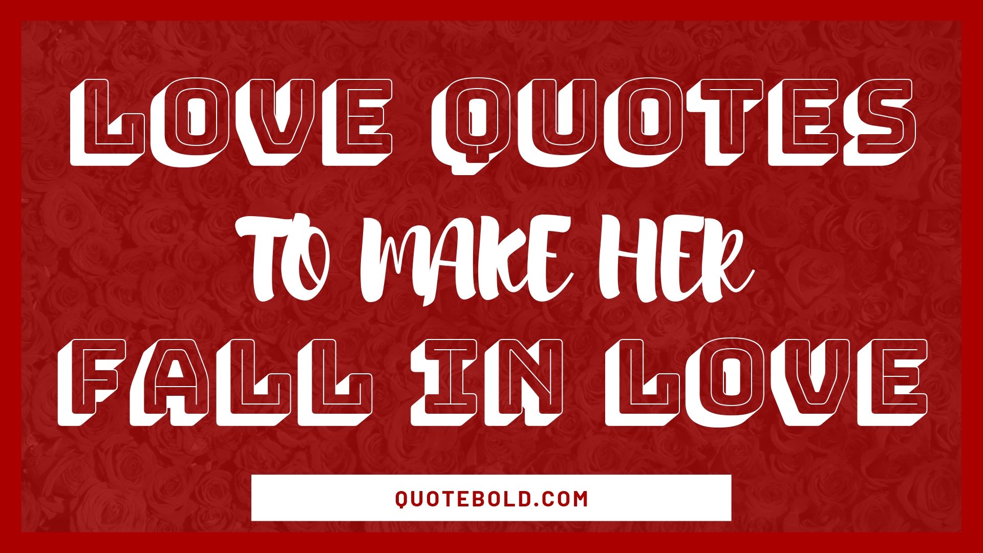 Love Quotes Make Her Fall In Love - Poster - HD Wallpaper 