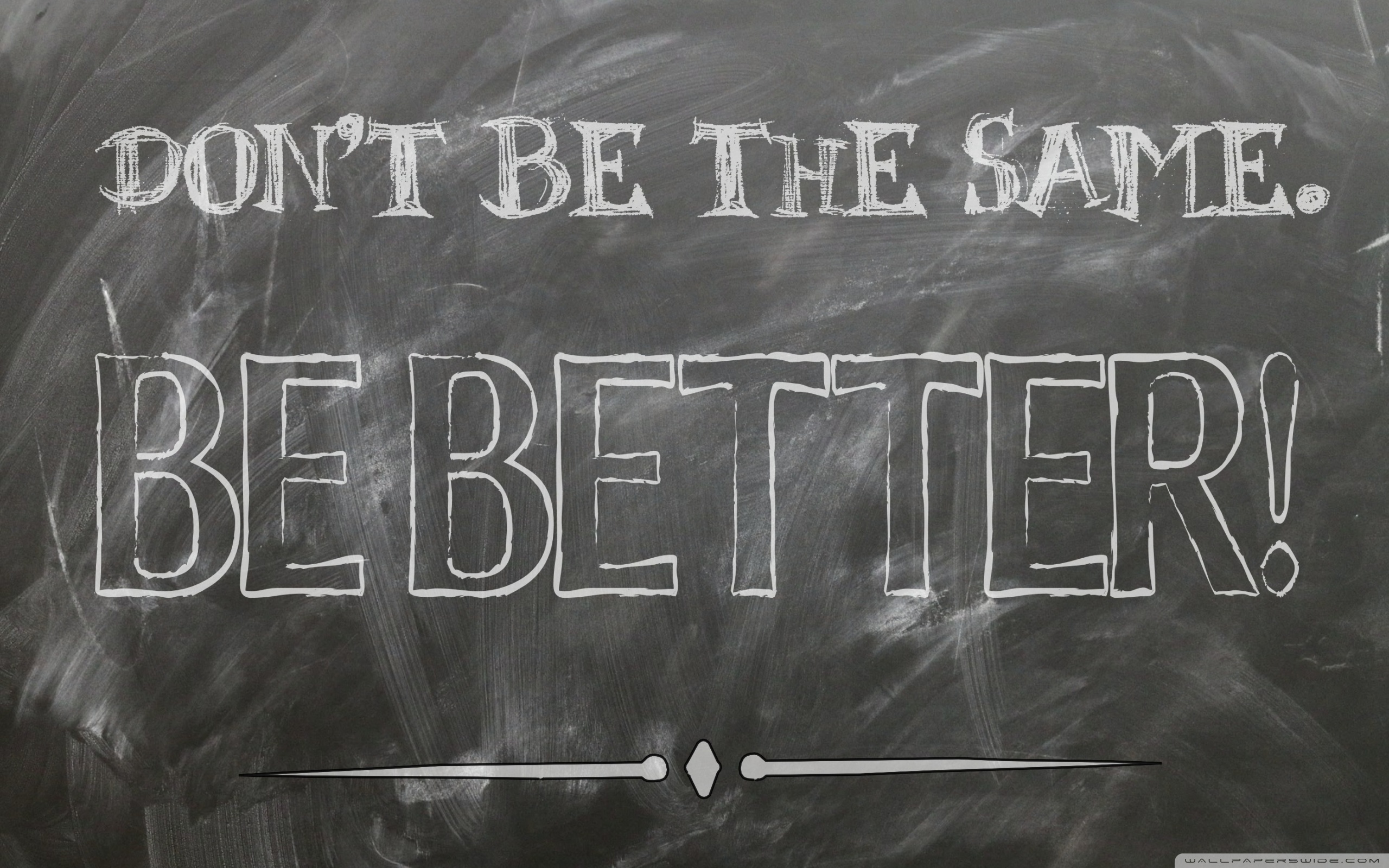 Don T Be The Same Be Better Desktop - HD Wallpaper 