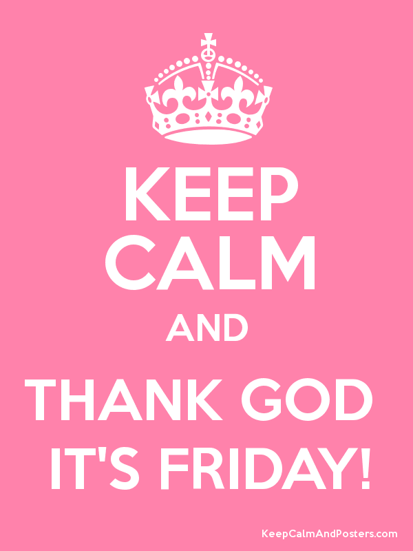 Keep Calm And Thank God It S Friday Poster 
 Title - Keep Calm And Carry - HD Wallpaper 
