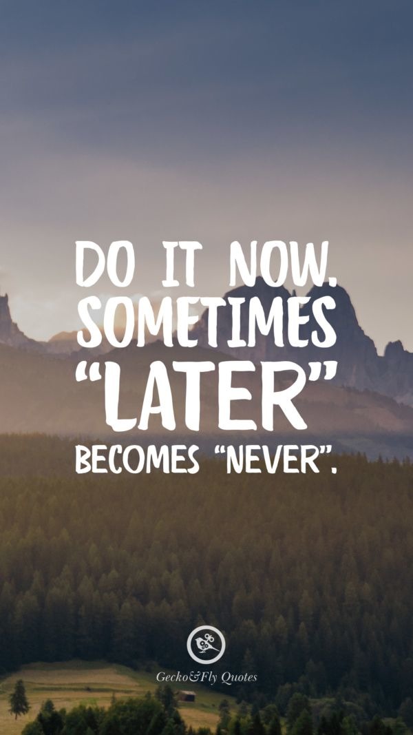 Sometimes Later Becoomes Never Do It Now - HD Wallpaper 