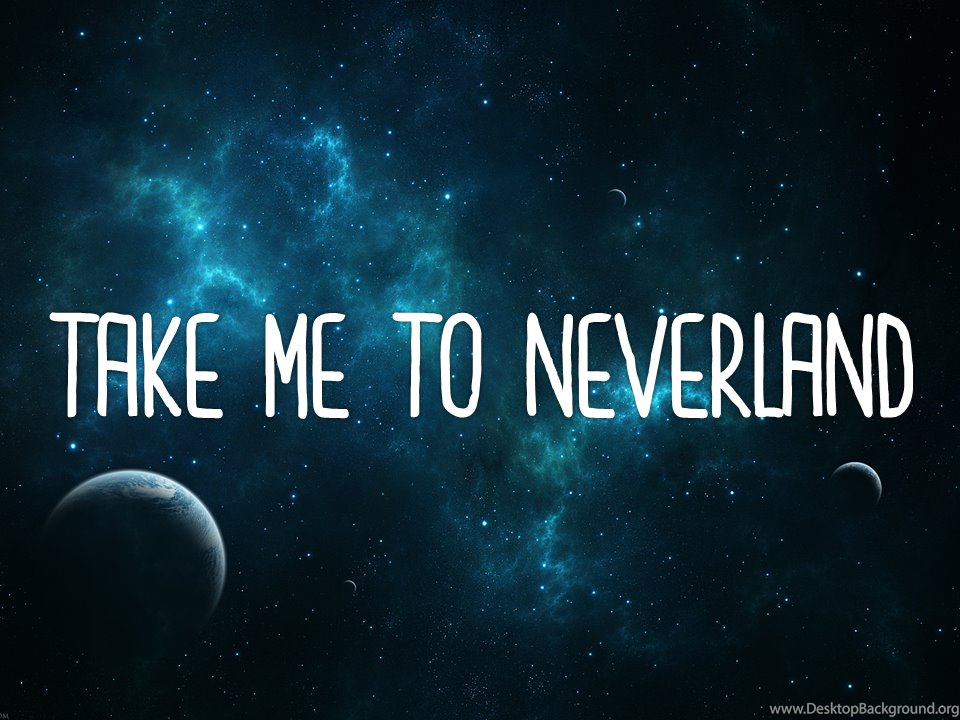 Take Me To Neverland Wallpaper - Space Wallpaper Hd - HD Wallpaper 