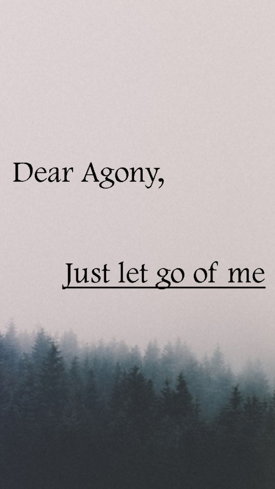 Dear Agony Just Let Go Of Me - HD Wallpaper 