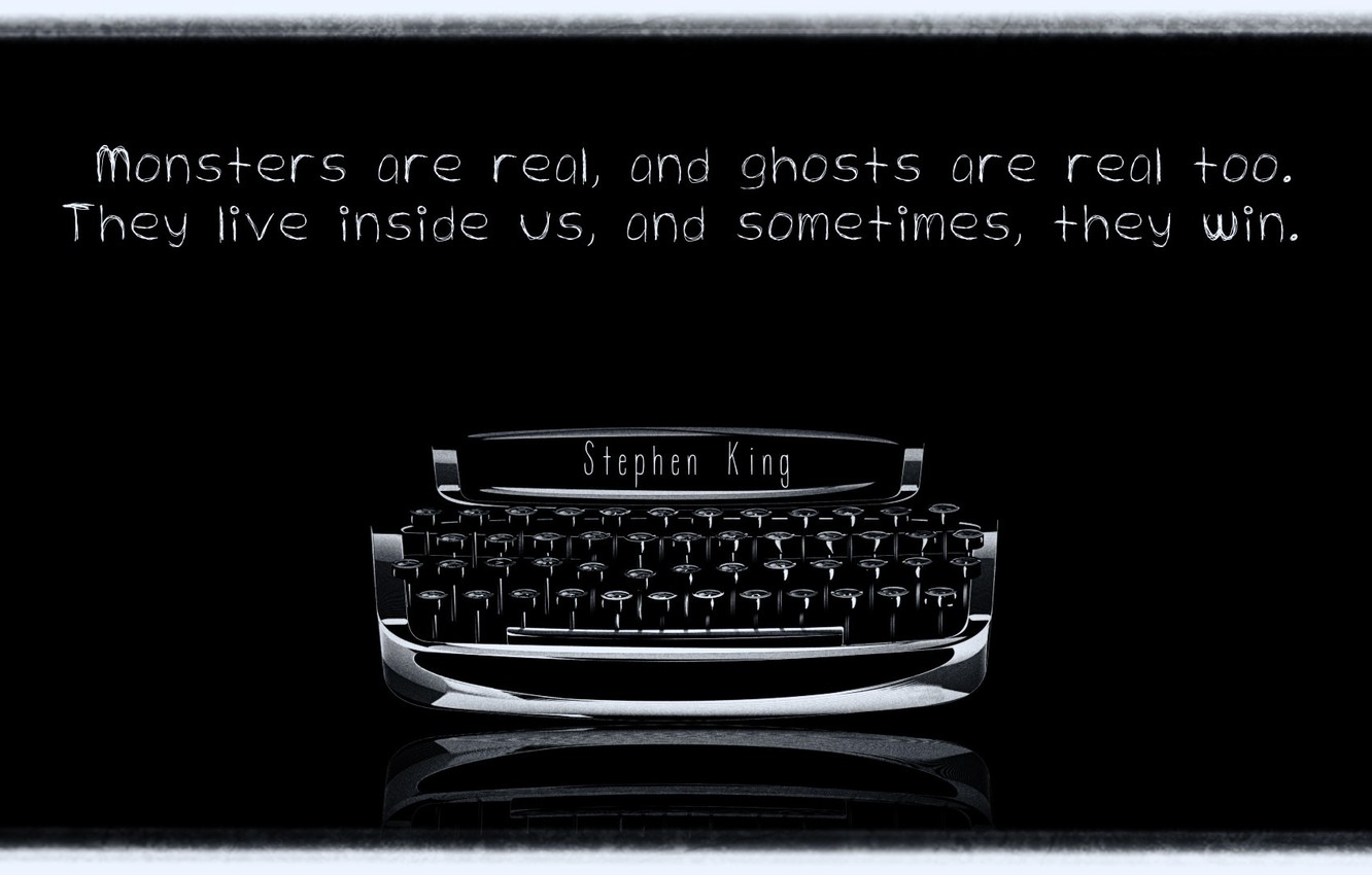 Photo Wallpaper Quote, Typewriter, Stephen King - Stephen King Monsters Are Real - HD Wallpaper 