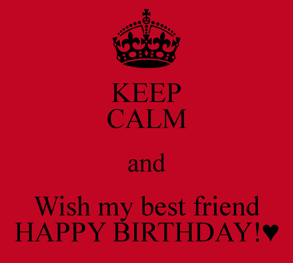 Friendship Quote For Friend - Keep Calm Today My Best Friend Birthday - HD Wallpaper 