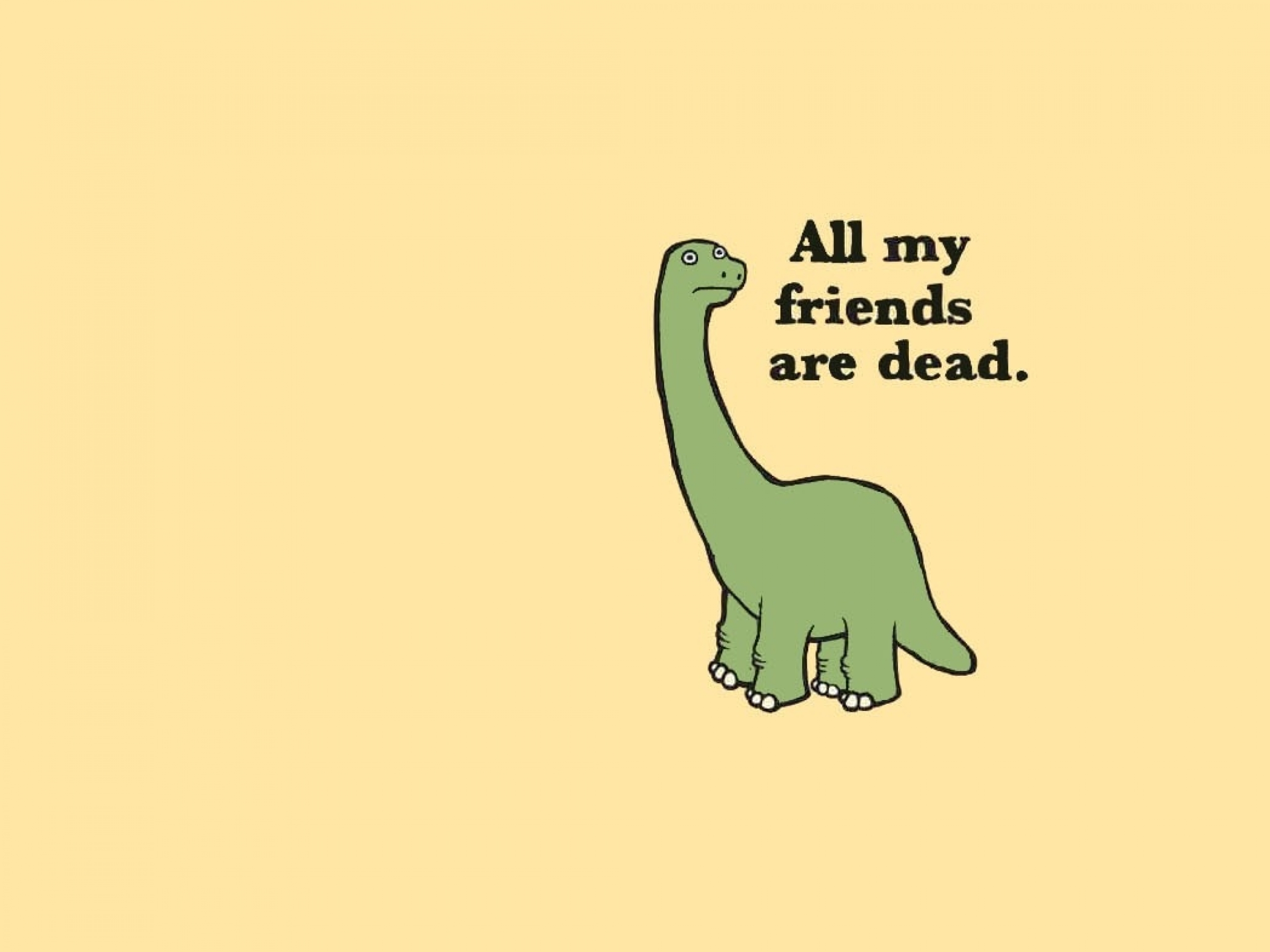 Text Dinosaurs Quotes Funny - All Friends Are Dead - HD Wallpaper 
