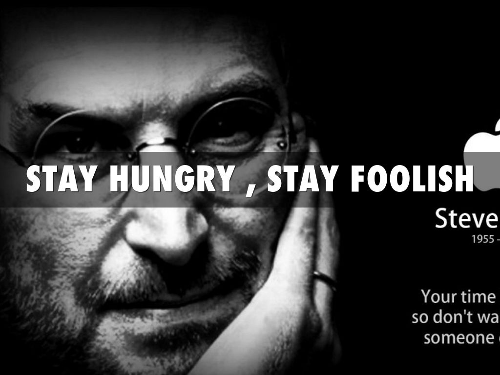 Stay Hungry , Stay Foolish - Great Thoughts Of Steve Jobs - HD Wallpaper 