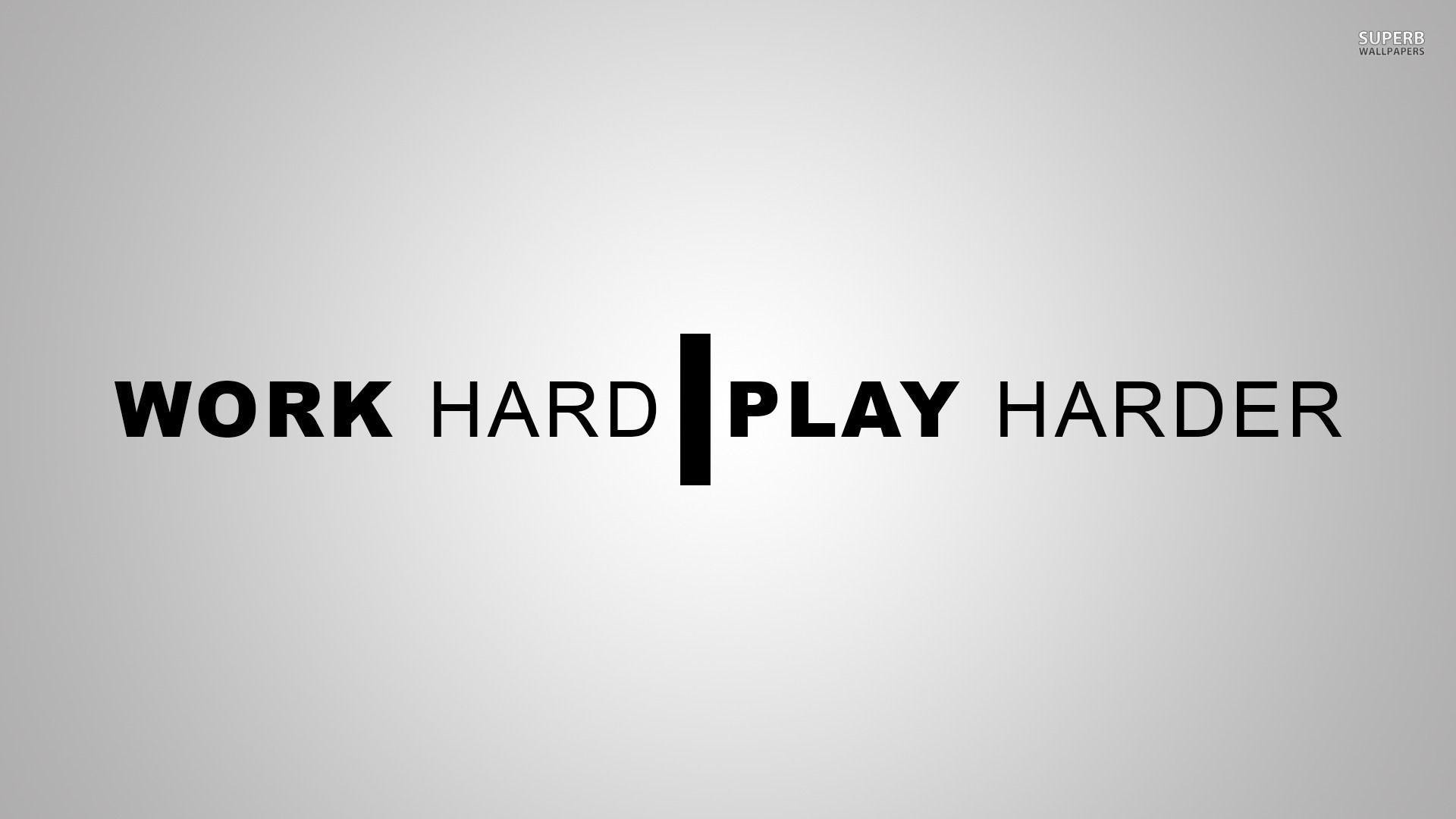 Work Hard Play Harder 26436 - Desktop Work Hard Play Hard - HD Wallpaper 