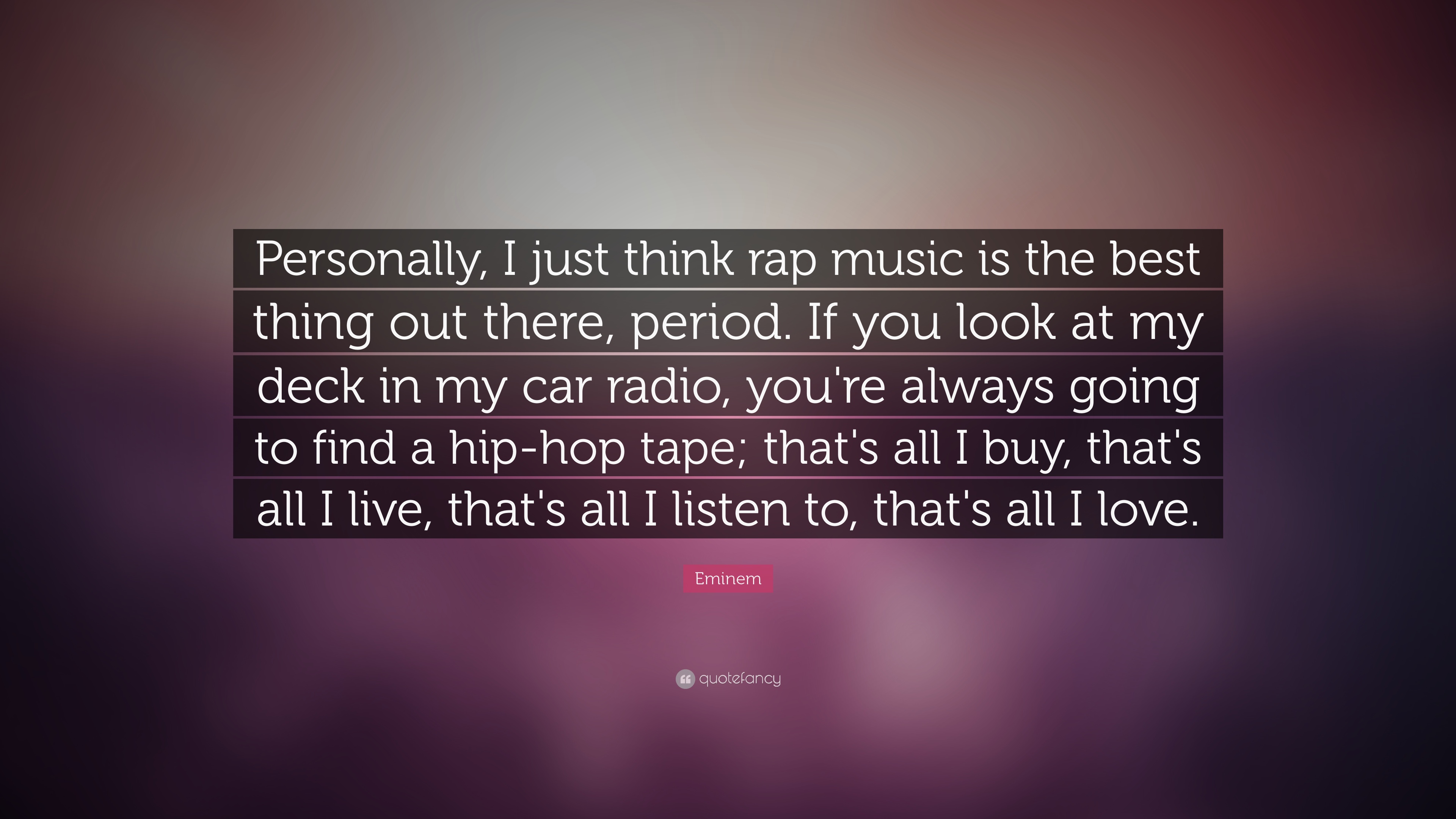 “personally, I Just Think Rap Music Is The Best Thing - Your Time Is Limited So Don T Waste It Living Someone - HD Wallpaper 