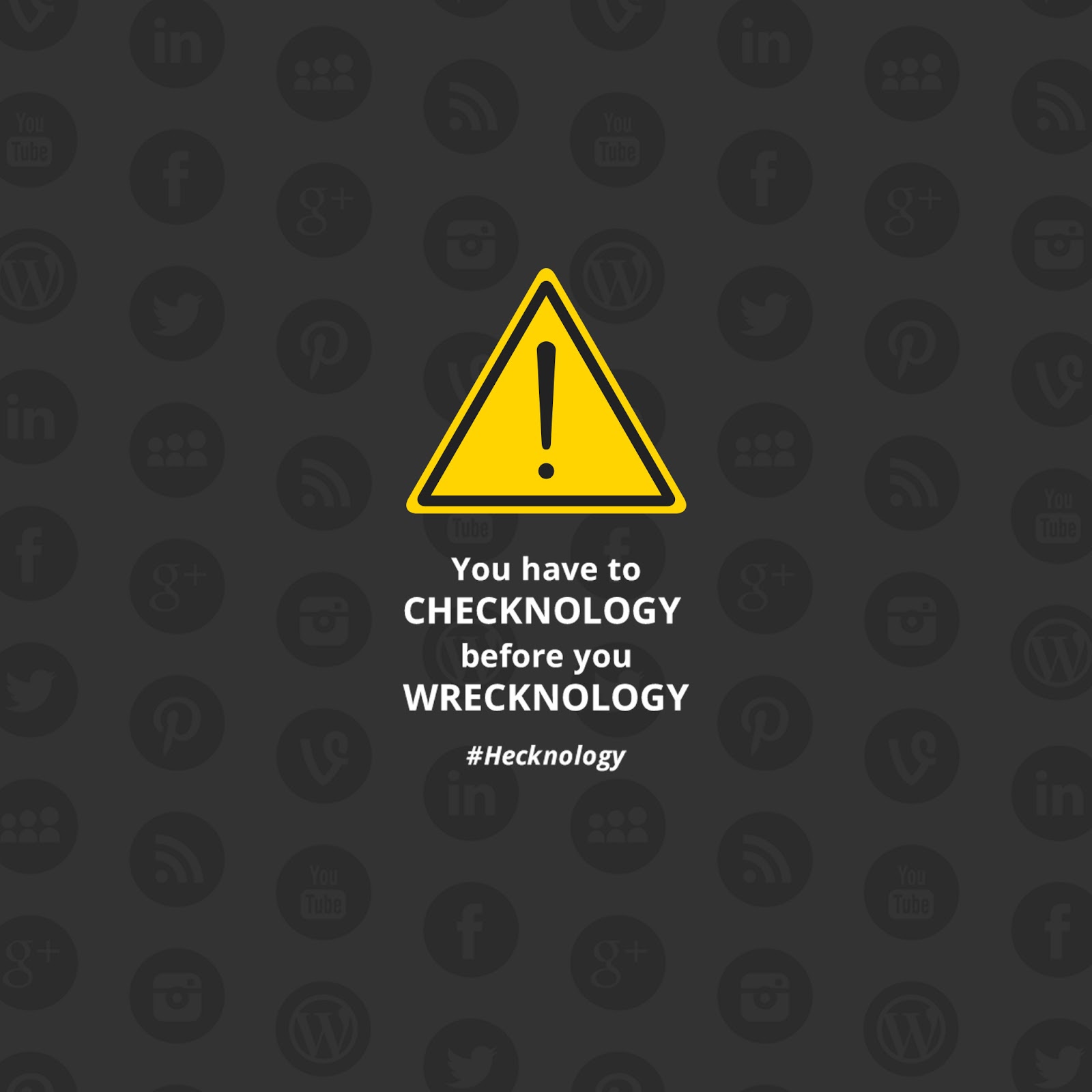You Have To Checknology Before You Wrecknology - HD Wallpaper 
