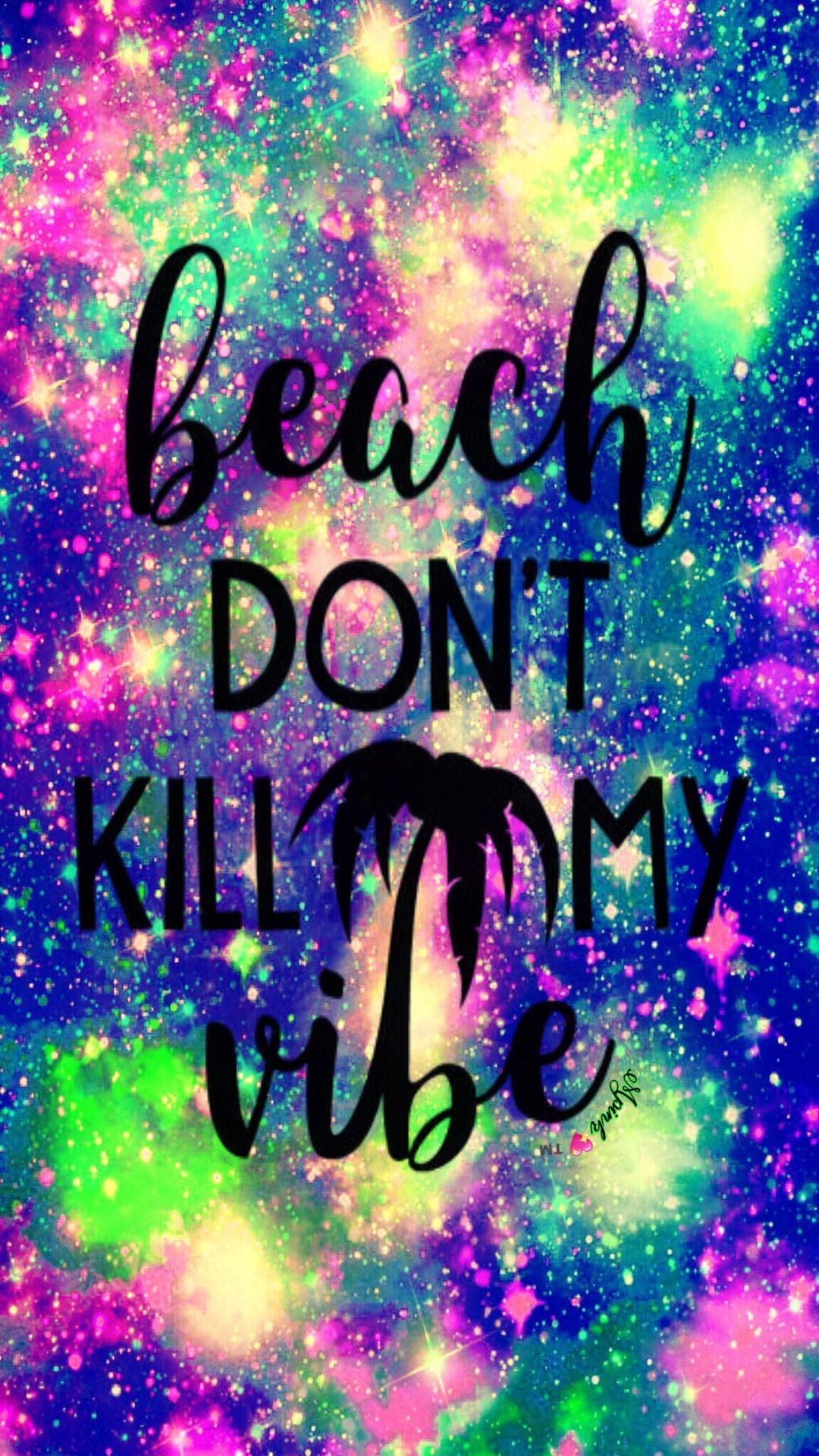 1080x1920, Beach Don T Kill My Vibe Galaxy Wallpaper - Beach Don T Kill My Vibe Background - HD Wallpaper 