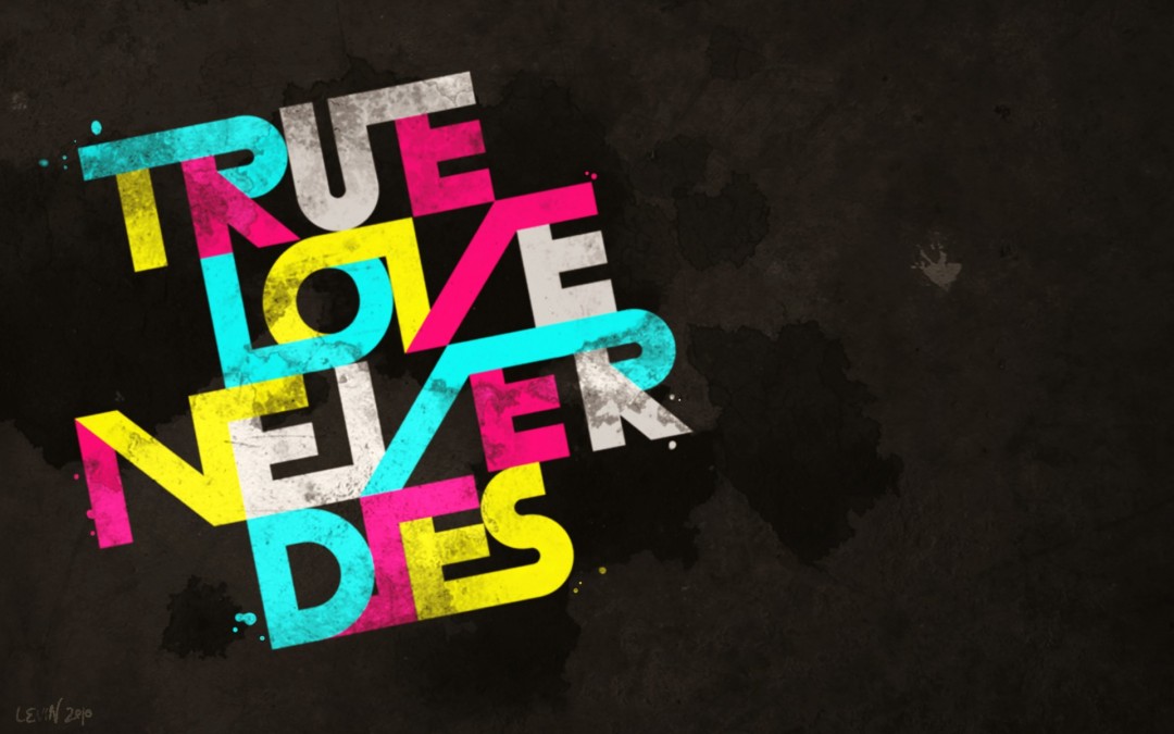 Love Never Dies - HD Wallpaper 