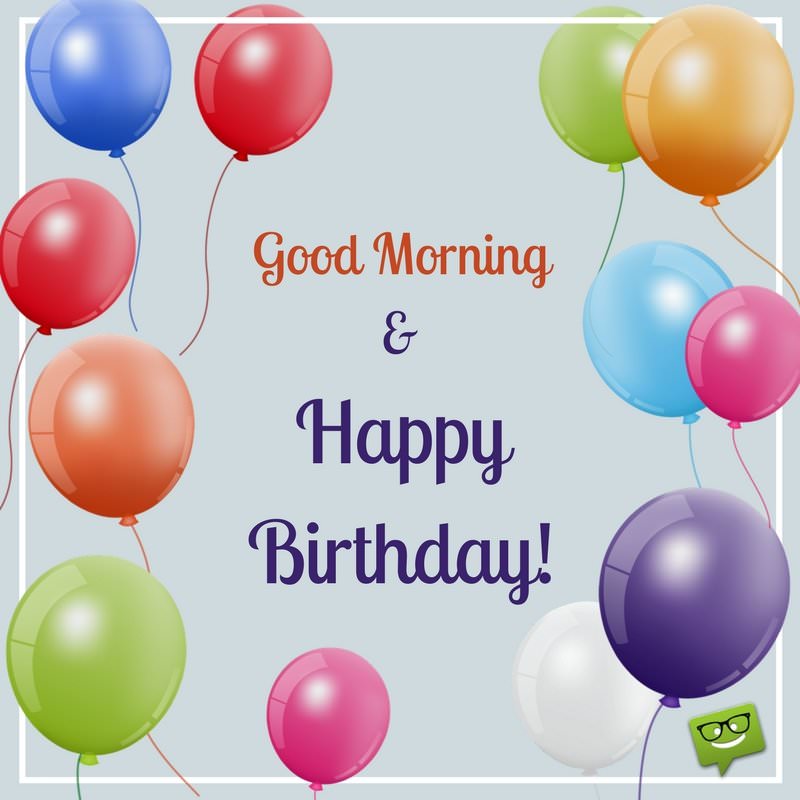 Good Morning And Happy Birthday - Good Morning With Birthday Wishes - HD Wallpaper 