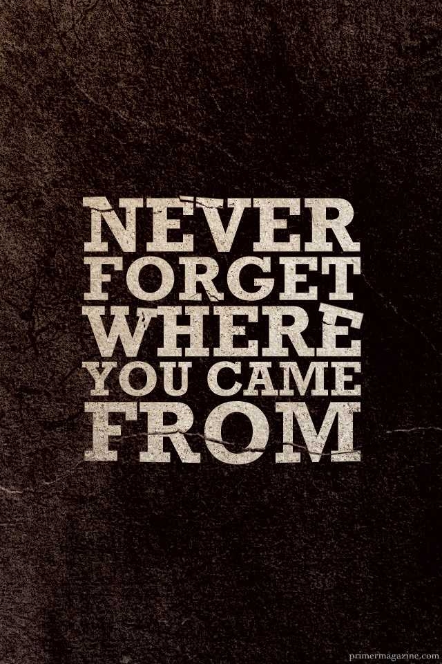 More Free Inspirational Iphone Ipad Wallpapers Primer - Never Forget Where You Came - HD Wallpaper 