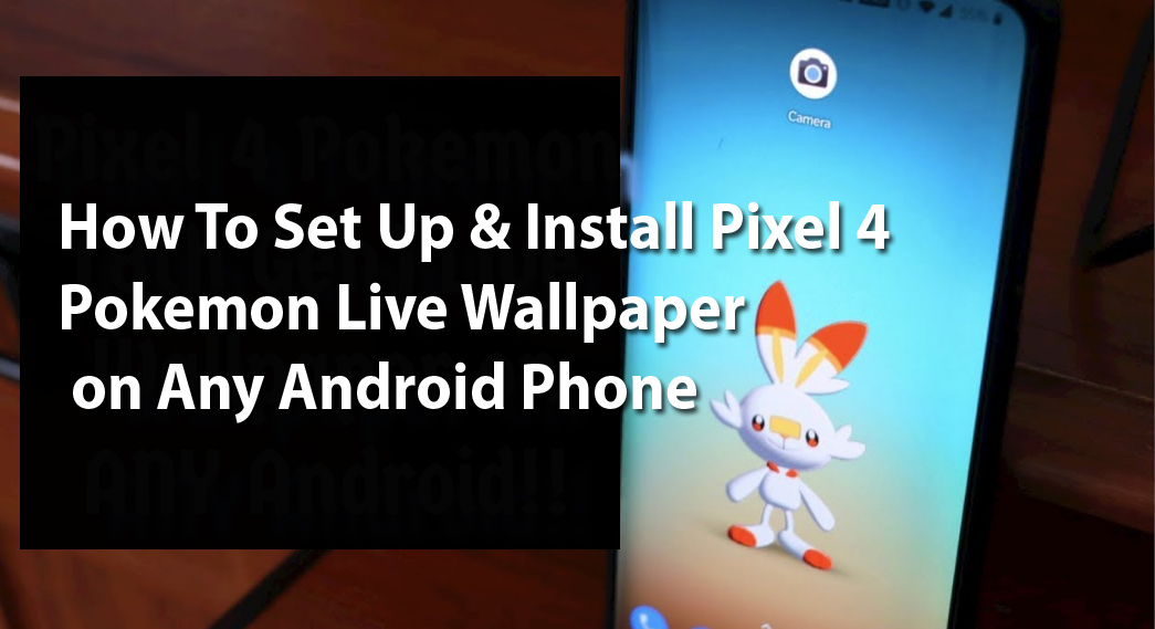 How To Set Up & Install Pixel 4 Pokemon Live Wallpaper - Smartphone -  1045x569 Wallpaper 