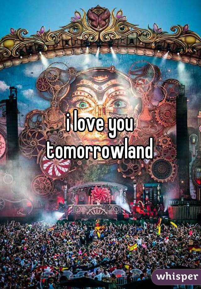 I Love You
 Tomorrowland - Tomorrowland Wallpaper Iphone 6 - HD Wallpaper 