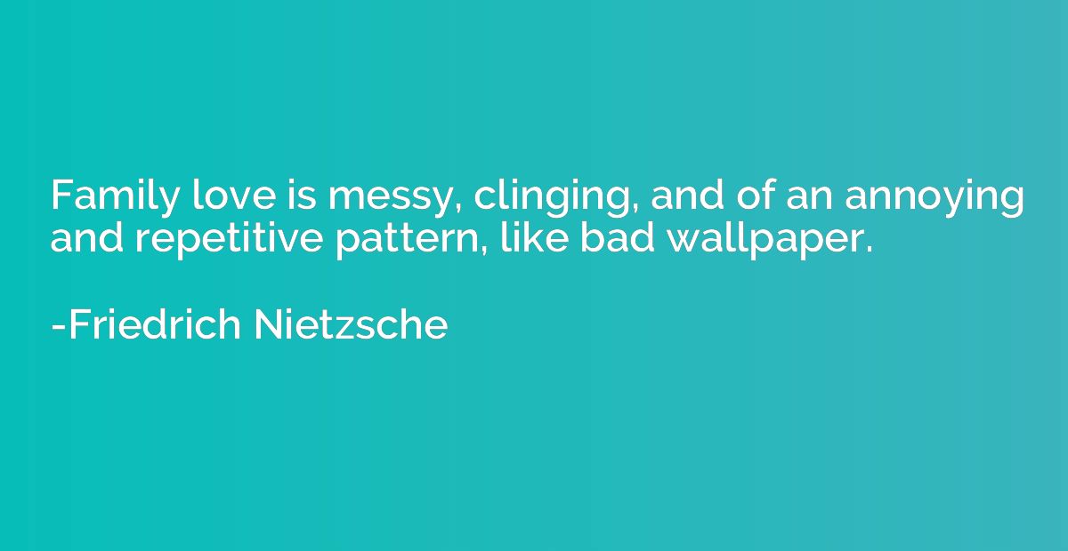 Family Love Is Messy, Clinging, And Of An Annoying - HD Wallpaper 