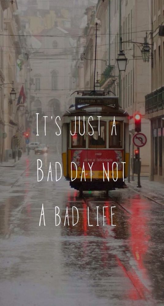 It's Just A Bad Day Not A Bad Life - HD Wallpaper 