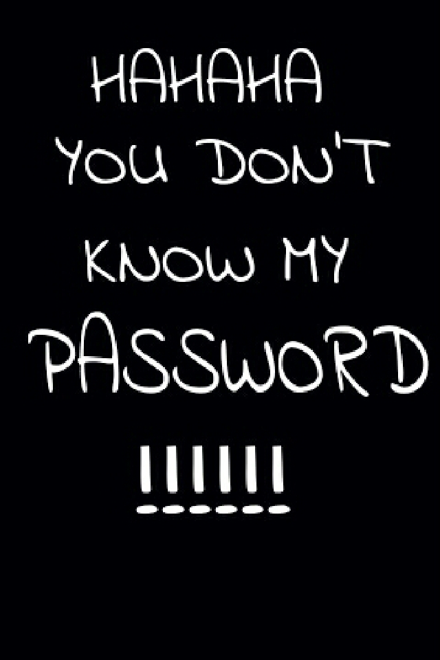 You Don T Know My Password Cool - 640x960 Wallpaper 