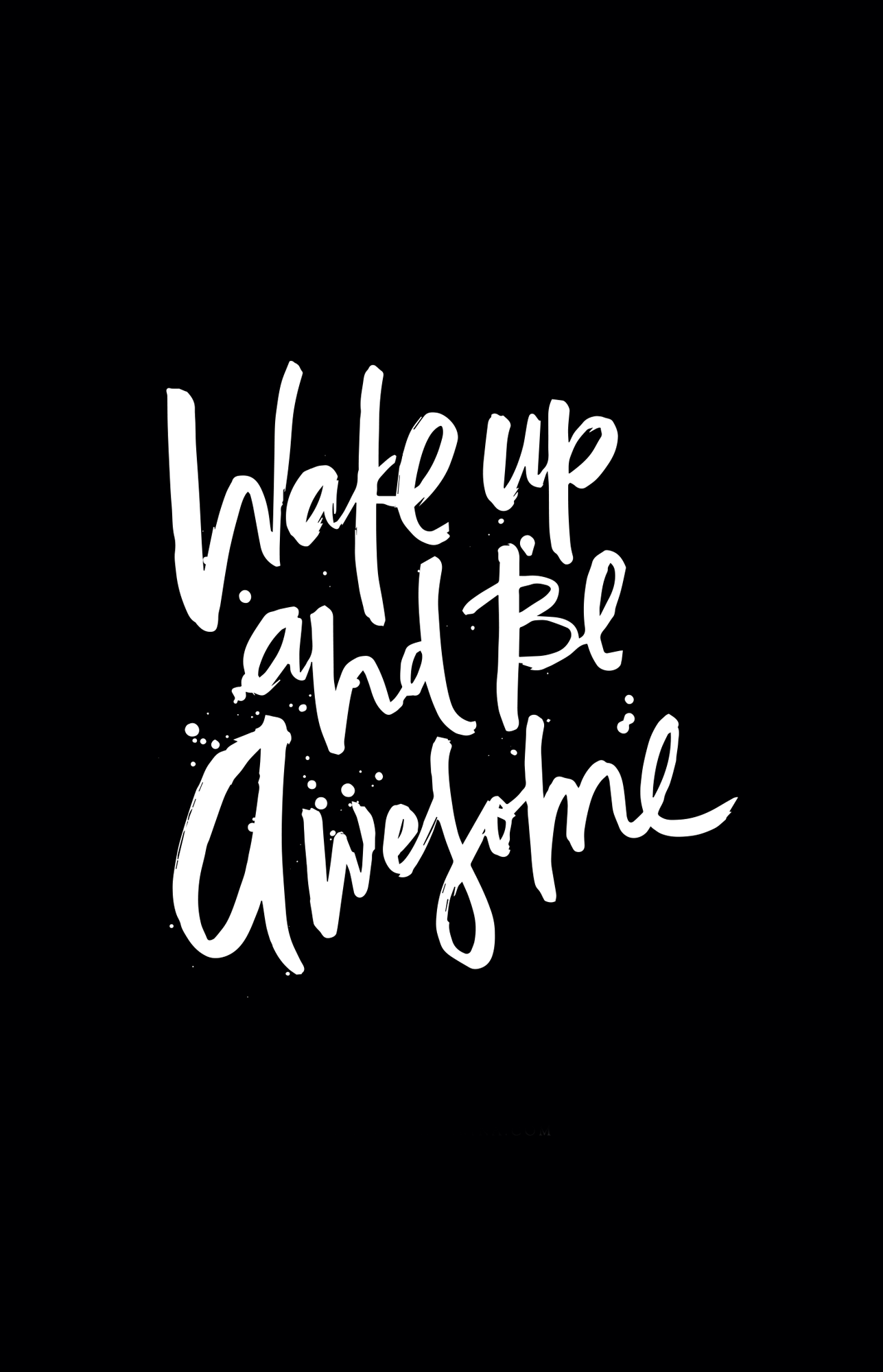 Black White Wake Up Be Awesome Iphone Wallpaper Phone - Calligraphy - HD Wallpaper 