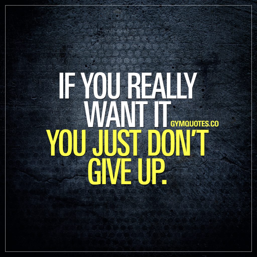 If You Really Want It You Just Dont Give Up Motivational - HD Wallpaper 