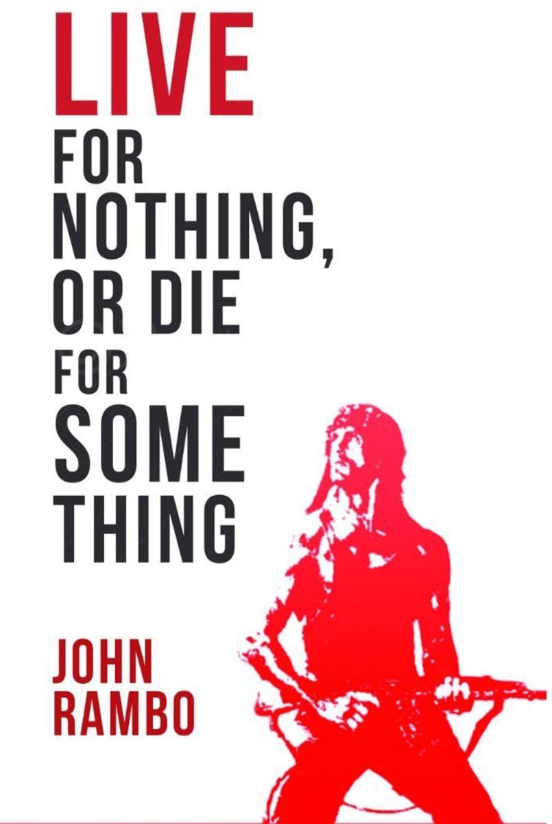 Athahdesigns Live For Nothing And Die For Something - Rambo Quotes Live For Nothing Die For Something - HD Wallpaper 