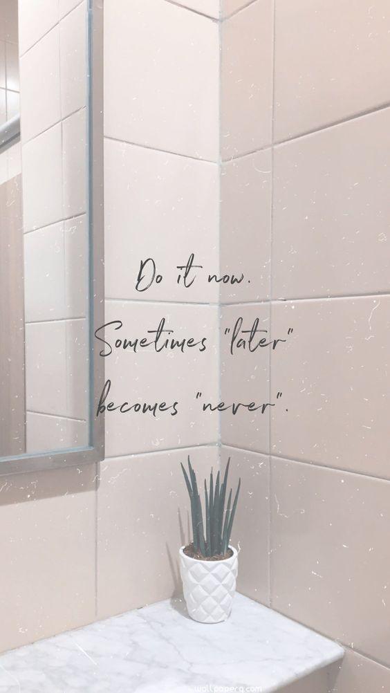 Do It Now Sometimes Later Becomes Never - HD Wallpaper 