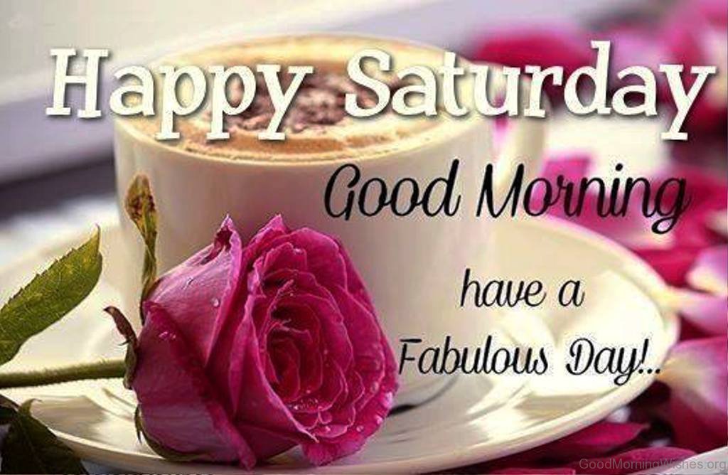 Happy Saturday Good Morning Have A Fabulous Day - Good Morning Image For Saturday - 1024x668 Wallpaper Happy Saturday Good Morning Have A Fabulous Day - Good Morning Image For Saturday - 1024x668 Wallpaper