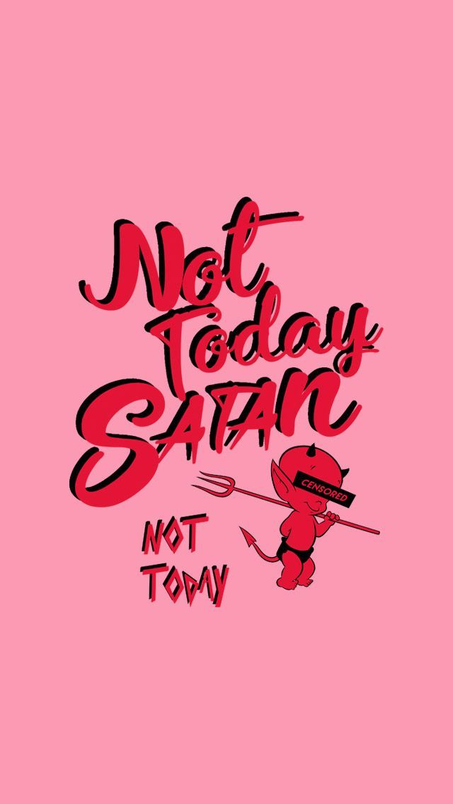 Not Today Satan - HD Wallpaper 