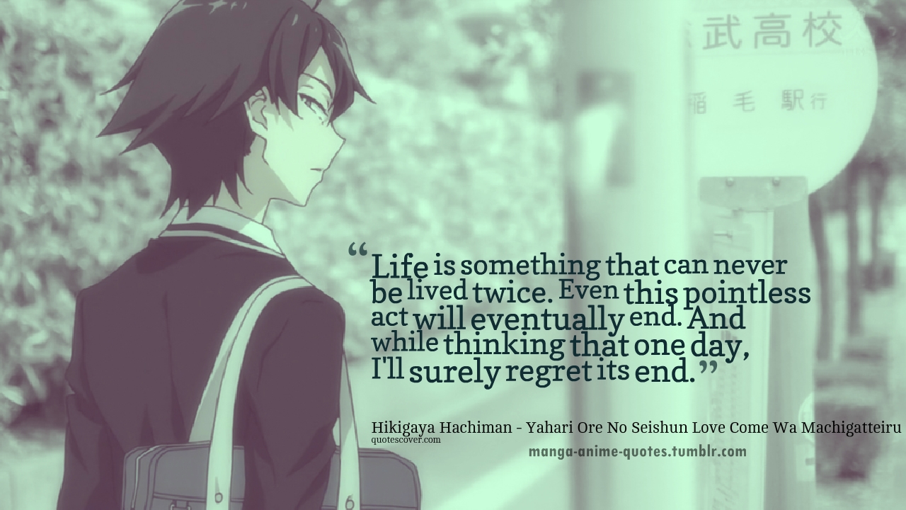 Anime Quotes About Life - Hikigaya Hachiman Best Quotes. iphone quotes. 