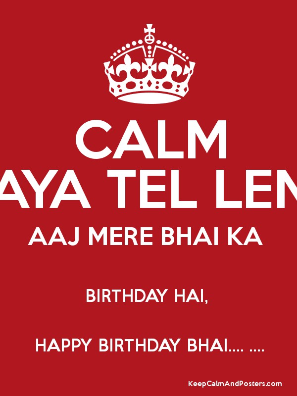 Calm Gaya Tel Lene, Aaj Mere Bhai Ka Birthday Hai, - Keep Calm Exam Time -  600x800 Wallpaper 