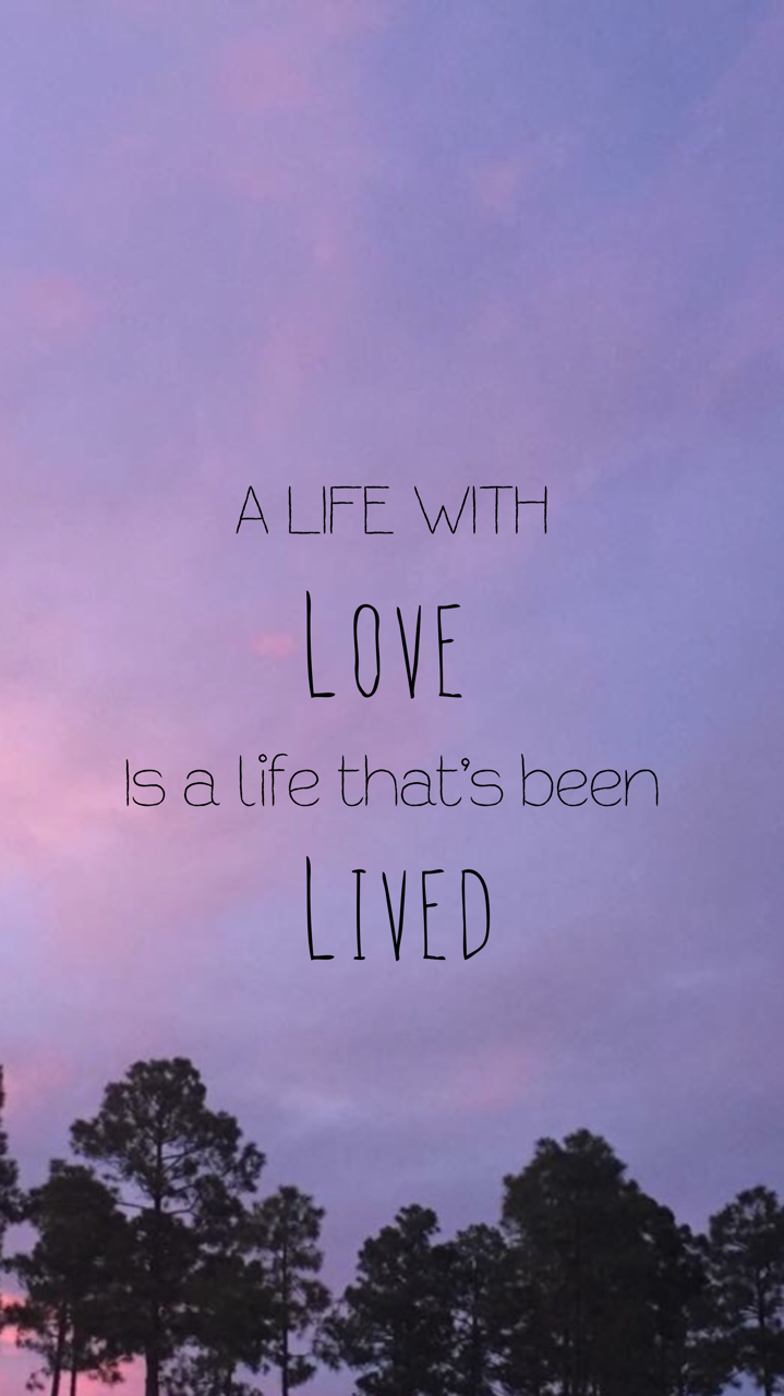 Life That's Been Loved Is A Life That's Been Lived - HD Wallpaper 