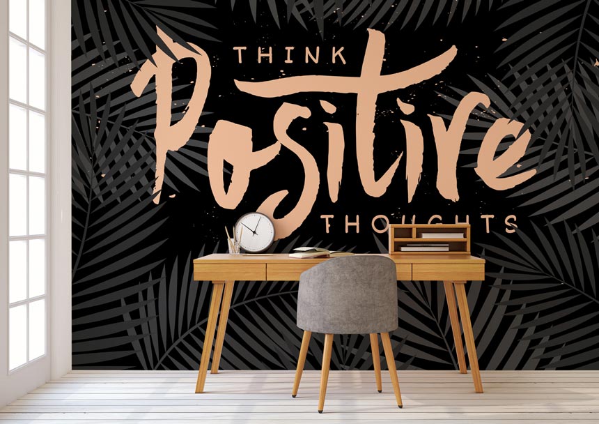 Think Positive Thoughts Wall Mural In The Background - Interior Design - HD Wallpaper 