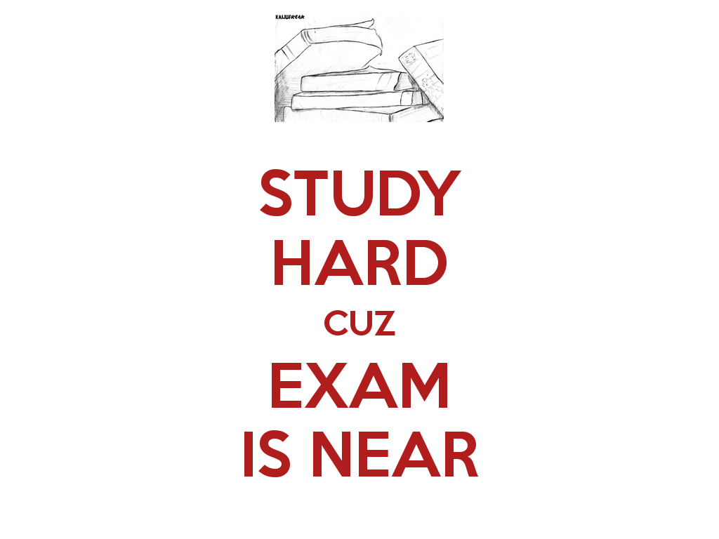 Study Hard Cuz Exam Is Near - Study Exam Is Near - HD Wallpaper 