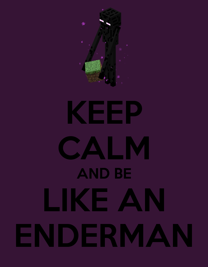 Keep Calm And Be Like An Enderman - Poster - HD Wallpaper 