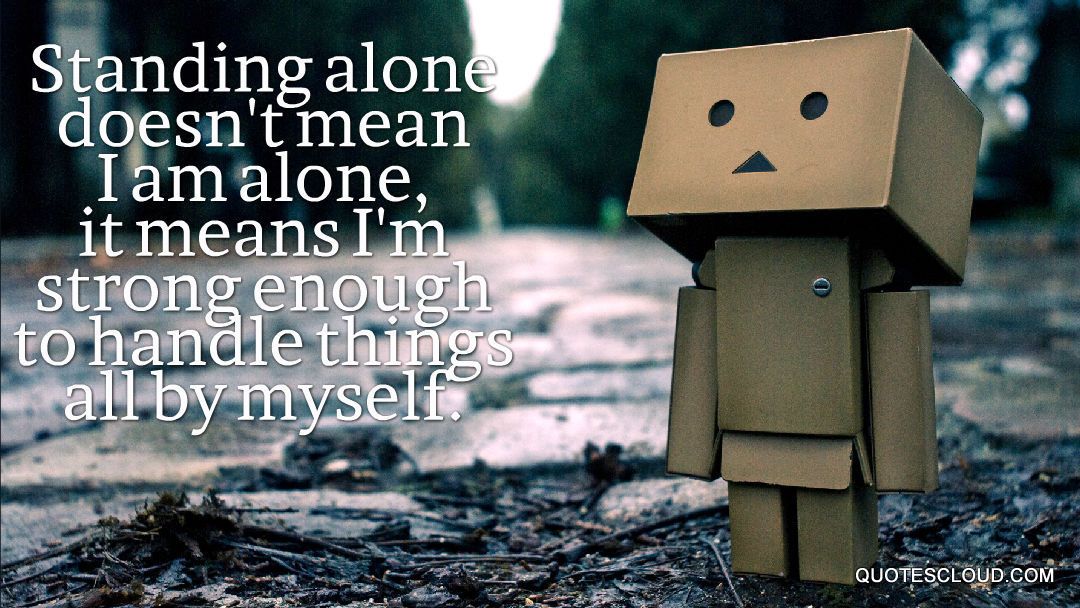 Standing Alone Doesn T Mean I Am Alone It Means I M - HD Wallpaper 