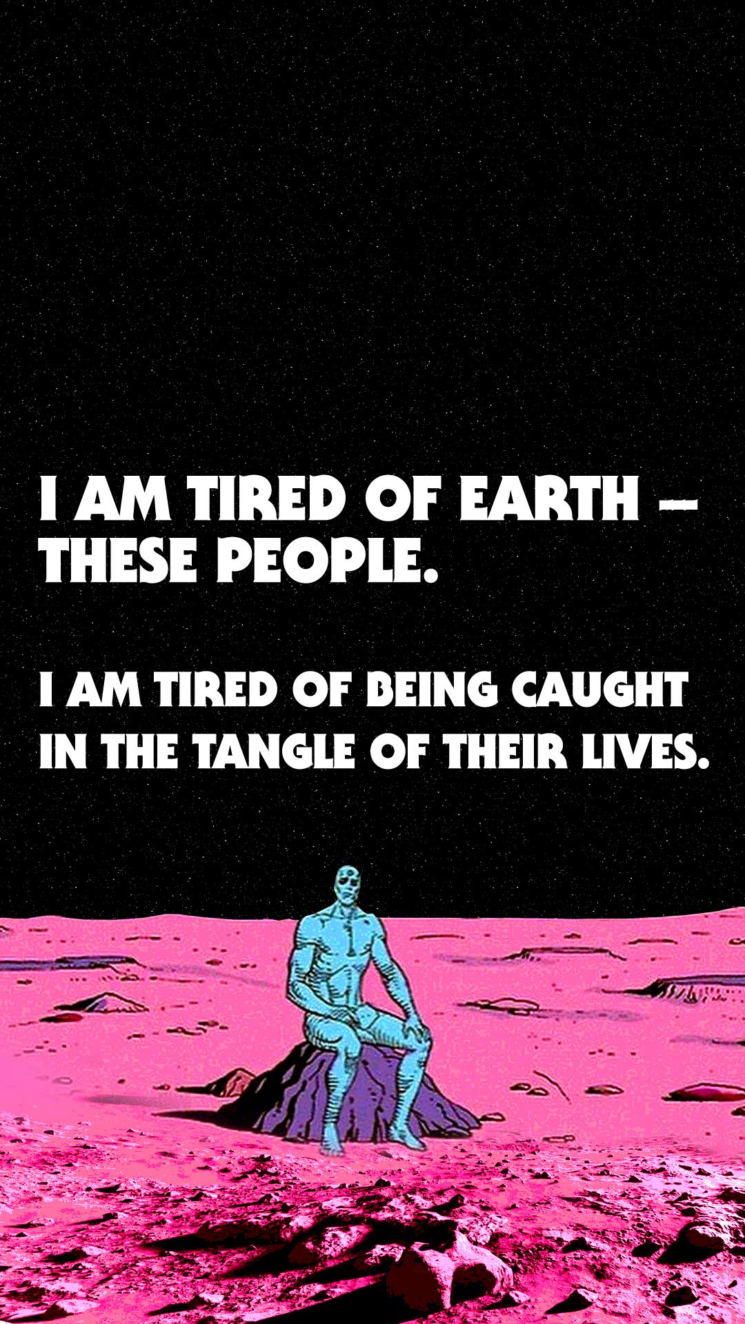 Mobile Wallpaper - Am Tired Of Earth These People Wallpapet - HD Wallpaper 