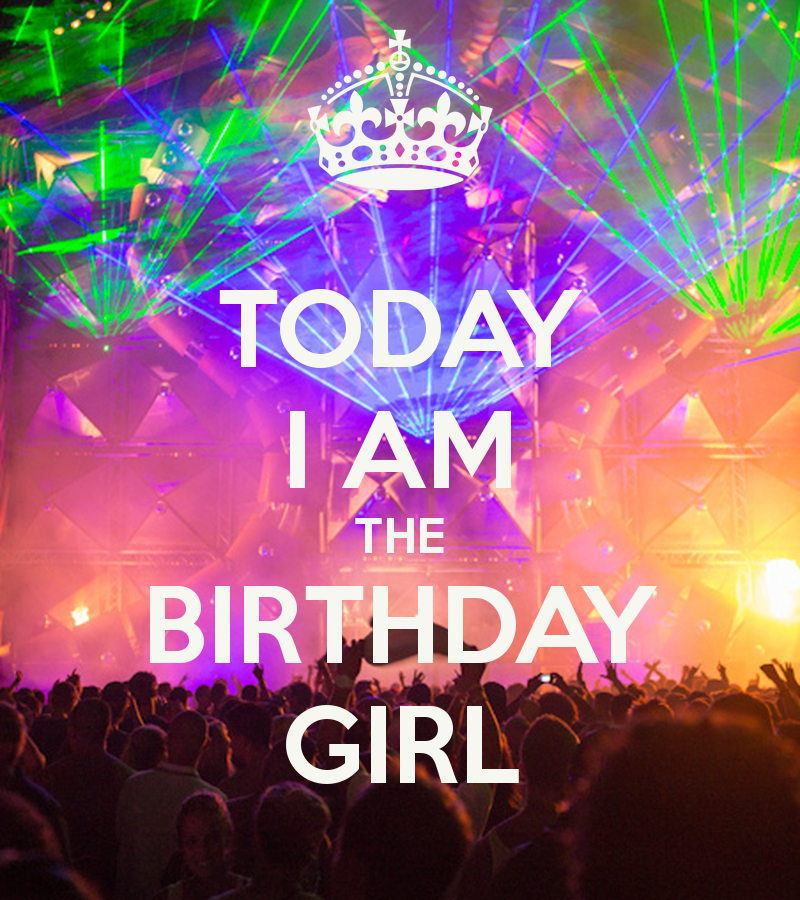 Today I Am The Birthday Girl - Am The Birthday Girl - HD Wallpaper 