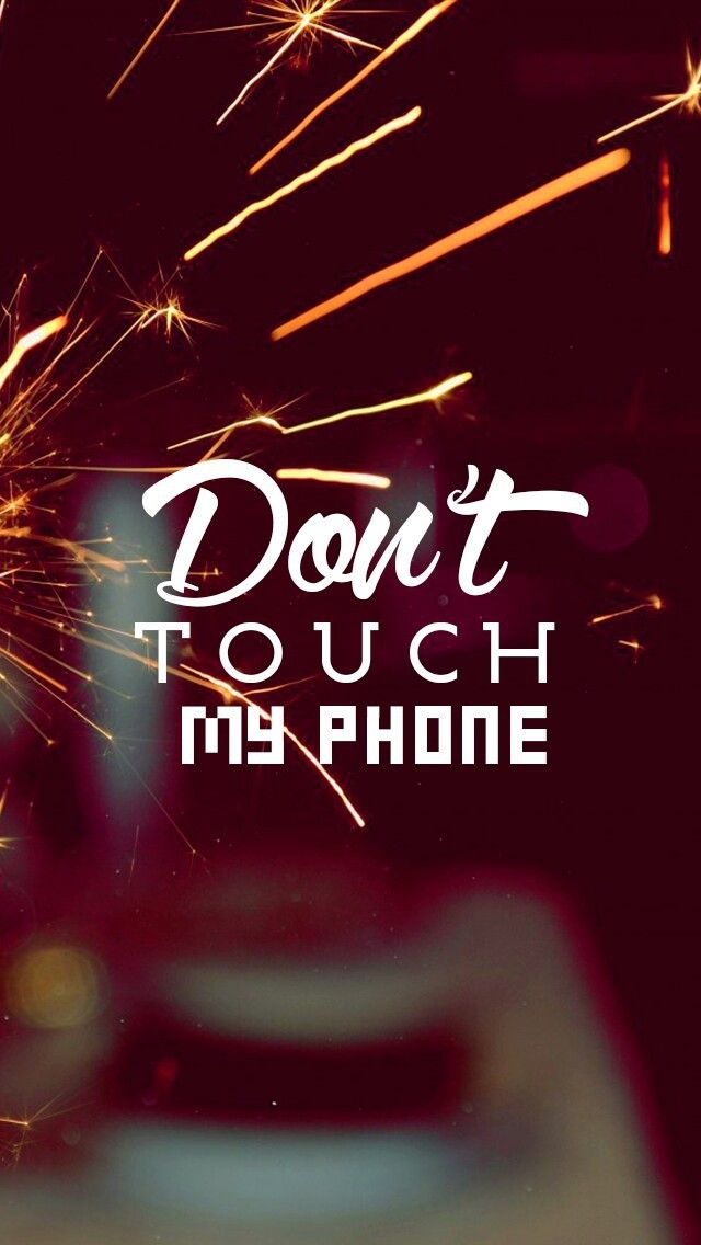 Don T Touch My Phone Wallpaper Hd - HD Wallpaper 