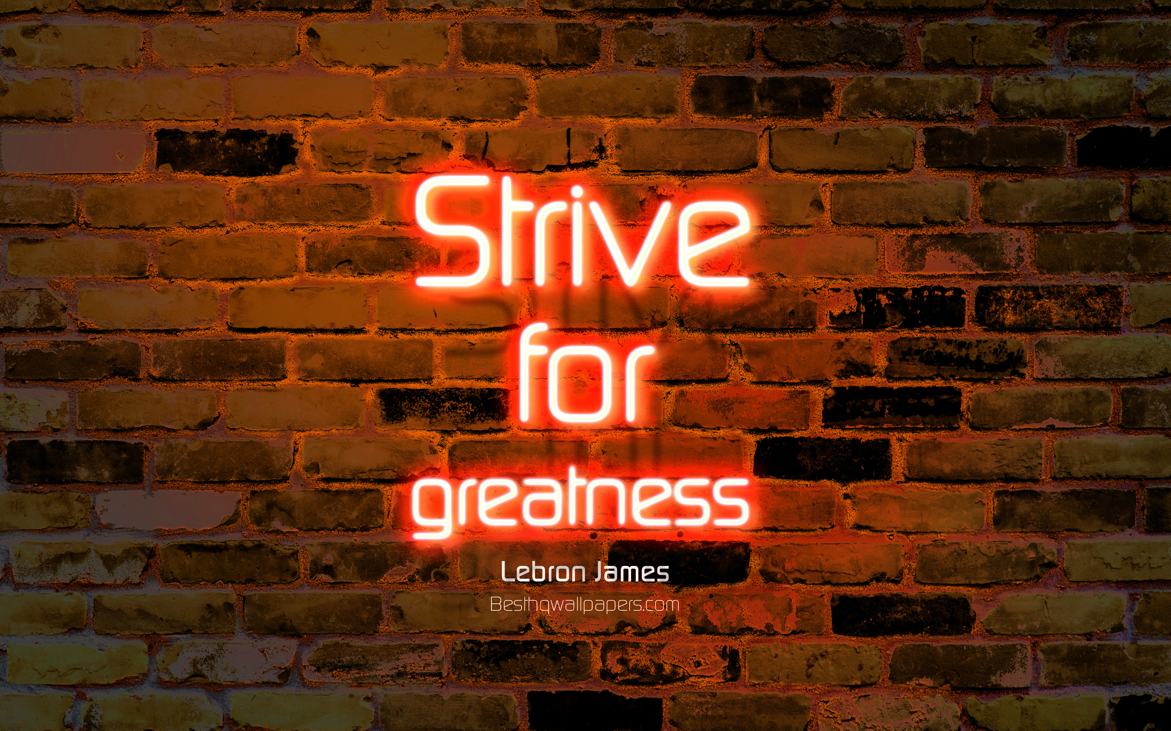 Strive For Greatness, 4k, Orange Brick Wall, Lebron - Love Wallpaper Neon  Quote - 3840x2400 Wallpaper 