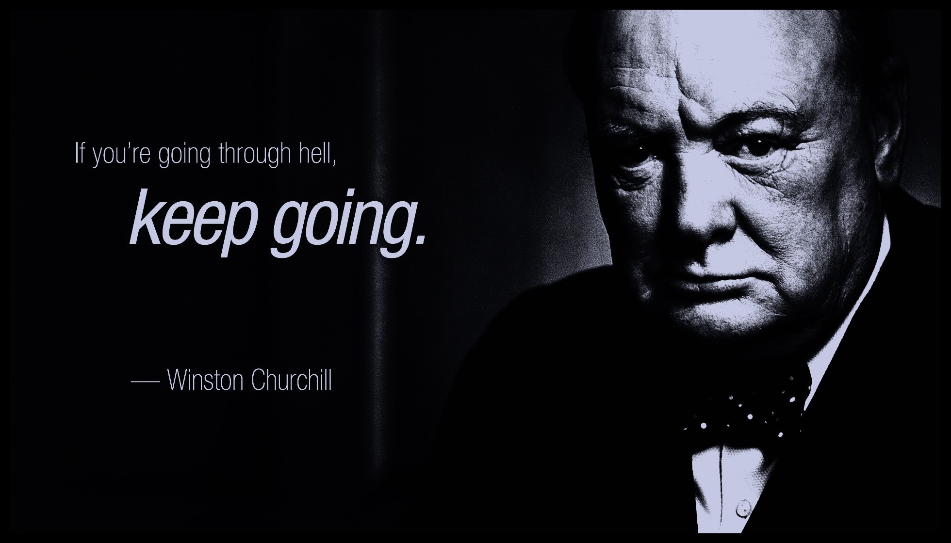 Winston Churchill Quote - You Re Going Through Hell Keep Going - HD Wallpaper 