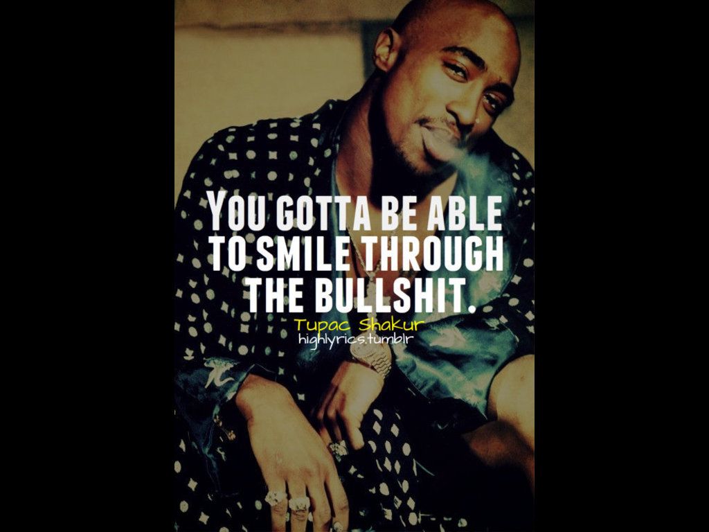 Tupac Quotes - You Gotta Be Able To Smile Tupac - HD Wallpaper 