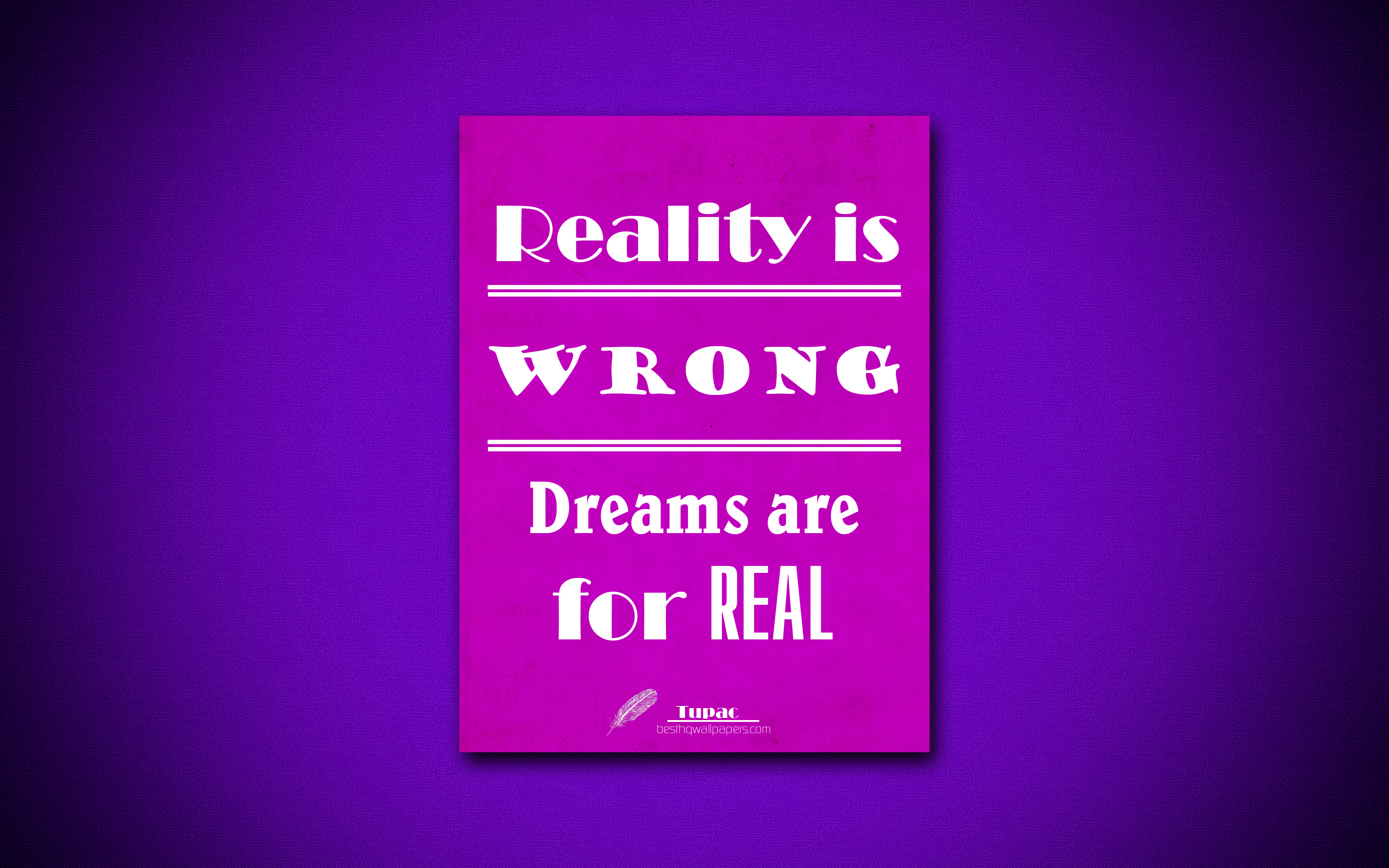 4k, Reality Is Wrong Dreams Are For Real, Tupac, Quotes - Poverty In The World - HD Wallpaper 