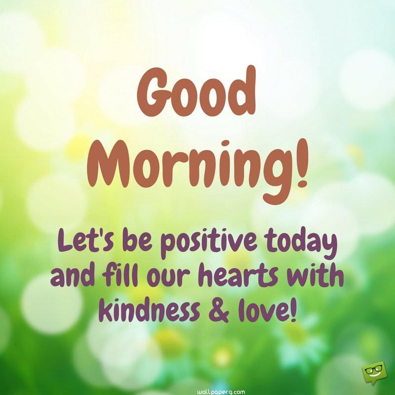 Good Morning Kindness And Love ,wide Wallpapers,ultra - Good Morning Think Positive Quotes - HD Wallpaper 