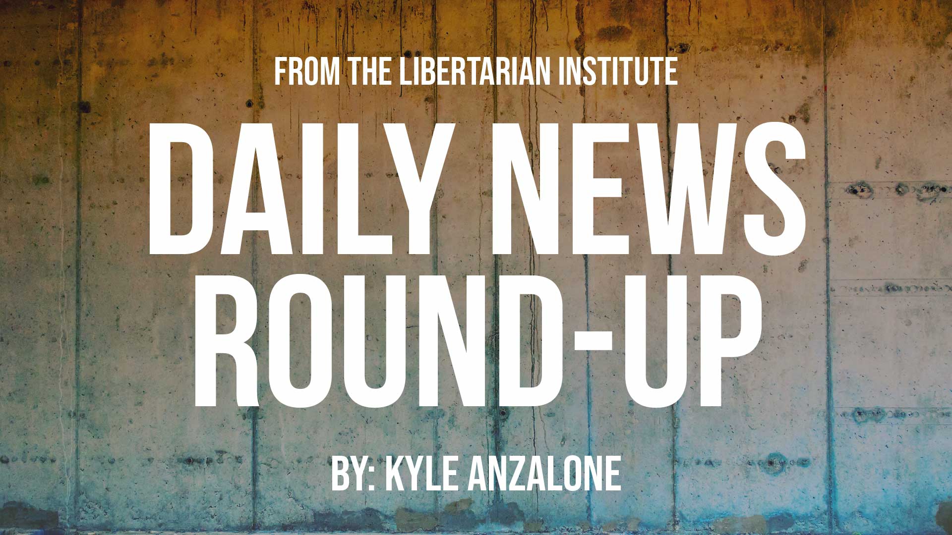 News Roundup From The Libertarian Institute By Kyle - Poster - HD Wallpaper 